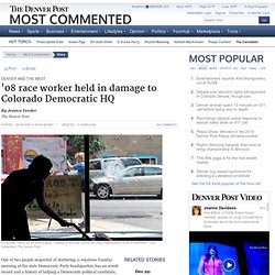 '08 race worker held in damage to Colorado Democratic HQ