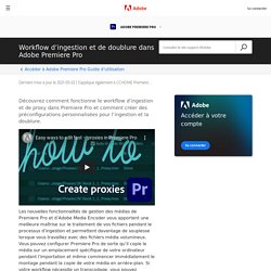 Workflow d’ingestion et de doublure dans Adobe Premiere Pro