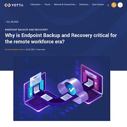 Why is Endpoint Backup and Recovery Important for the remote workforce era? - Yotta Infrastructure