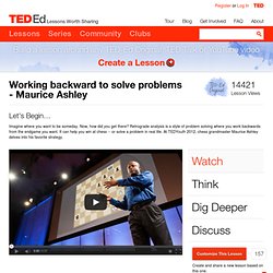 Working backward to solve problems - Maurice Ashley