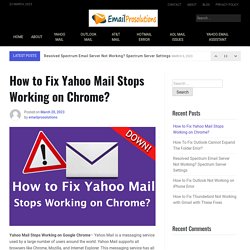 How to Fix Yahoo Mail Stops Working on Chrome? - Emailprosolution.com