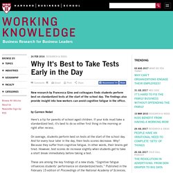 Why It's Best to Take Tests Early in the Day - HBS Working Knowledge - Harvard Business School