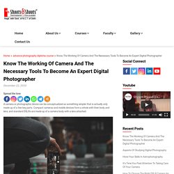 Know The Working Of Camera And The Necessary Tools To Become An Expert Digital Photographer