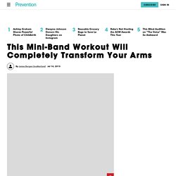 This Mini-Band Workout Will Completely Transform Your Arms