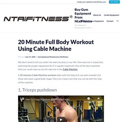 20 Minute Full Body Workout Using Cable Machine  – Buy Gym Equipment From NtaiFitness