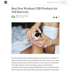 Best Post Workout CBD Products for Full Recovery