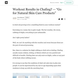 Workout Results in Chafing? — “Go for Natural Skin Care Products”