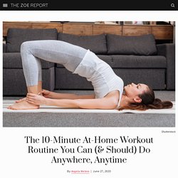 The 10-Minute At-Home Workout Routine You Can (& Should) Do Anywhere, Anytime