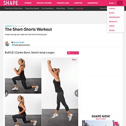 Cardio Burst: Switch Jump Lunges - The Short-Shorts Workout - Shape Magazine - Page 6