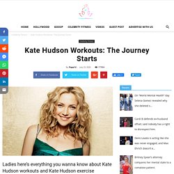 Kate Hudson Workouts Routine, Diet Plan & Exercise