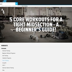 5 Core Workouts For A Tight Midsection - A Beginner's Guide!