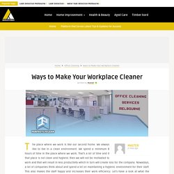 Ways to Make Your Workplace Cleaner - Auslistings.com.au