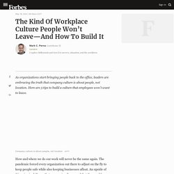 The Kind Of Workplace Culture People Won’t Leave—And How To Build It