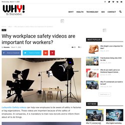 Why workplace safety videos are important for workers
