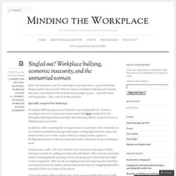 Singled out? Workplace bullying, economic insecurity, and the unmarried woman « Minding the Workplace