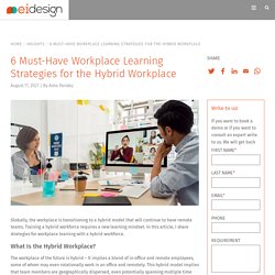 6 Must-Have Workplace Learning Strategies for the Hybrid Workplace