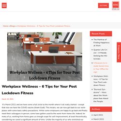Workplace Wellness – 6 Tips for Your Post Lockdown Fitness
