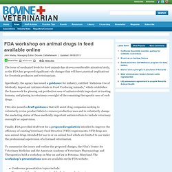 BOVINE VETERINARIAN 06/06/13 FDA workshop on animal drugs in feed available online
