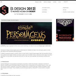 [ workshop ] design de personagens « [s design 2012] o mundo acaba em design