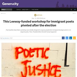This Leeway-funded workshop for immigrant poets pivoted after the election - Generocity Philly