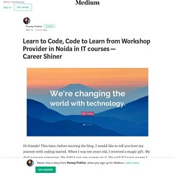 Learn to Code, Code to Learn from Workshop Provider in Noida in IT courses — Career Shiner