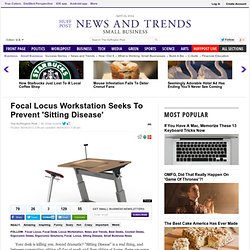 Focal Locus Workstation Seeks To Prevent 'Sitting Disease'