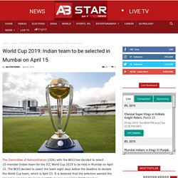 World Cup 2019: Indian team to be selected