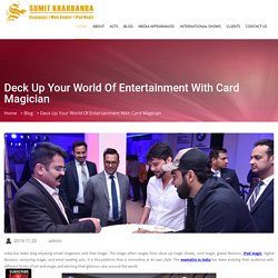 Deck Up Your World Of Entertainment With Card Magician