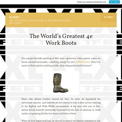 The World’s Greatest 4e Work Boots – XLfeet