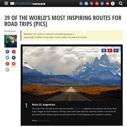 38 of the world's most inspiring routes for road trips [PICs]