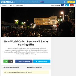 New World Order: Beware Of Banks Bearing Gifts