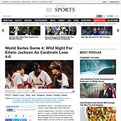World Series Game 4: Wild Night For Edwin Jackson As Cardinals Lose 4-0