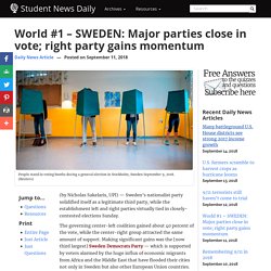 World #1 – SWEDEN: Major parties close in vote; right party gains momentum