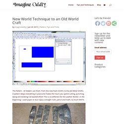 New World Technique to an Old World Craft - Imagine Oddly