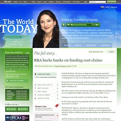 The World Today - RBA backs banks on funding cost claims 21/02/2012