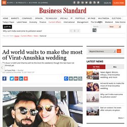 Ad world waits to make the most of Virat-Anushka wedding