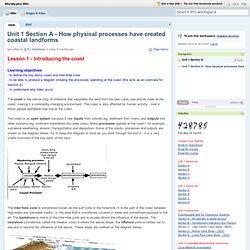 Worldlywise Wiki / Unit 1 Section A - How physical processes have created coastal landforms