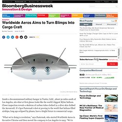 Worldwide Aeros Aims to Turn Blimps Into Cargo Craft