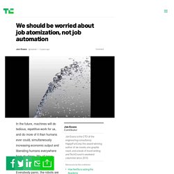 We should be worried about job atomization, not job automation