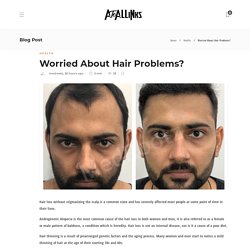 Worried About Hair Problems? - AtoAllinks