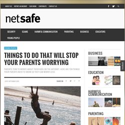 Things to do that will stop your parents worrying - NetSafe: Cybersafety and Security advice for New Zealand