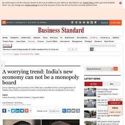 A worrying trend: India's new economy can not be a monopoly board