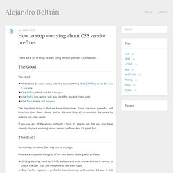 How to stop worrying about CSS vendor prefixes — Alejandro Beltrán