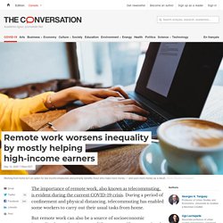 Remote work worsens inequality by mostly helping high-income earners
