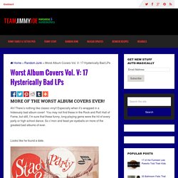 Worst Album Covers Vol. V: 17 Hysterically Bad LPs - Team Jimmy Joe