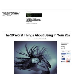 The 29 Worst Things About Being In Your 20s