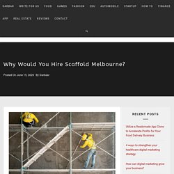 Why Would You Hire Scaffold Melbourne