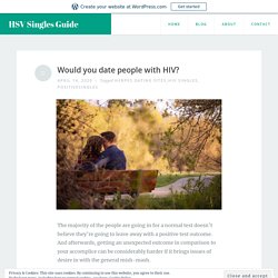 Would you date people with HIV? – HSV Singles Guide