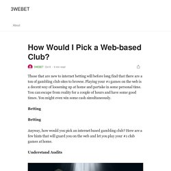 How Would I Pick a Web-based Club?