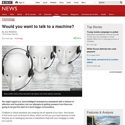 Would you want to talk to a machine?